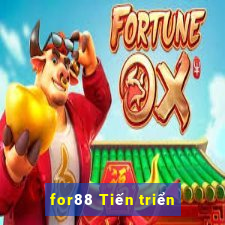 for88 Tiến triển