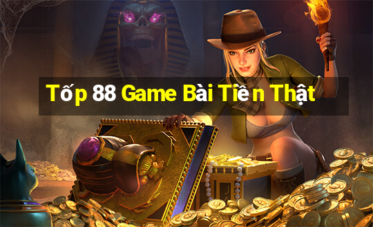 Tốp 88 Game Bài Tiền Thật