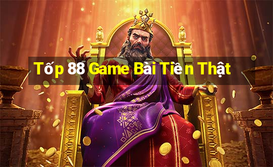 Tốp 88 Game Bài Tiền Thật