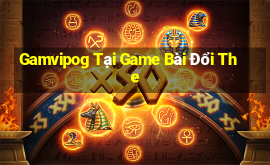 Gamvipog Tại Game Bài Đổi The