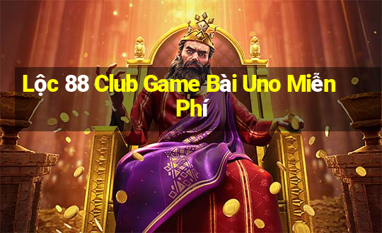 Lộc 88 Club Game Bài Uno Miễn Phí