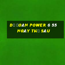 Dự Đoán power 6 55 ngày thứ sáu