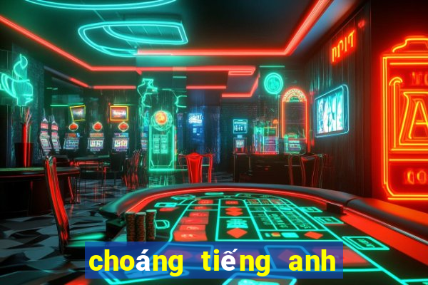 choáng tiếng anh là gì