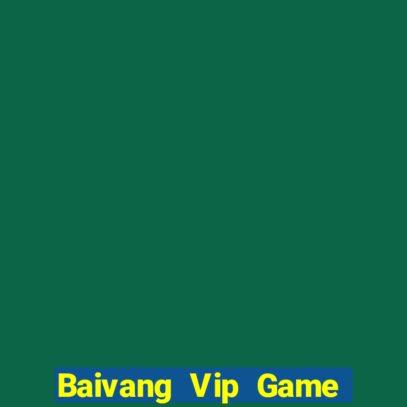 Baivang Vip Game Bài Hay Nhất Hiện Nay