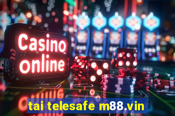 tai telesafe m88.vin