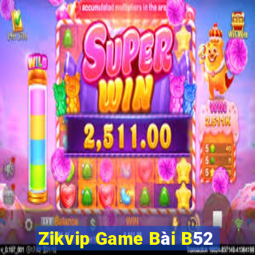 Zikvip Game Bài B52