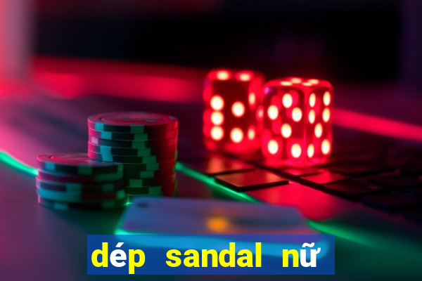 dép sandal nữ đi học bệt