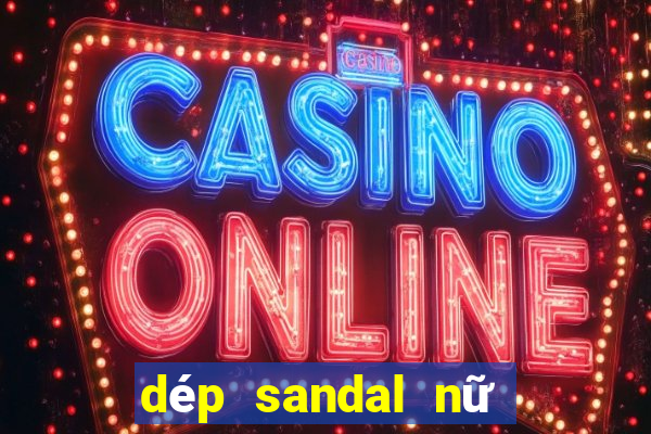 dép sandal nữ đi học bệt