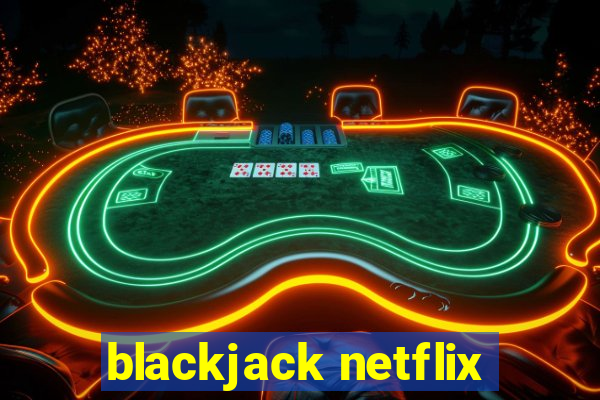 blackjack netflix