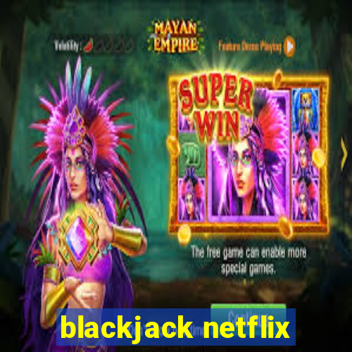 blackjack netflix