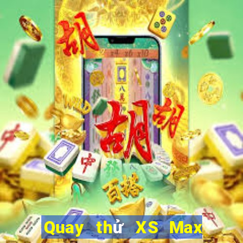 Quay thử XS Max 3D ngày 5