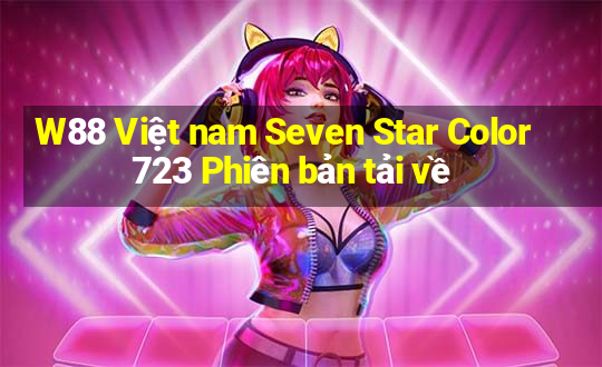 W88 Việt nam Seven Star Color 723 Phiên bản tải về