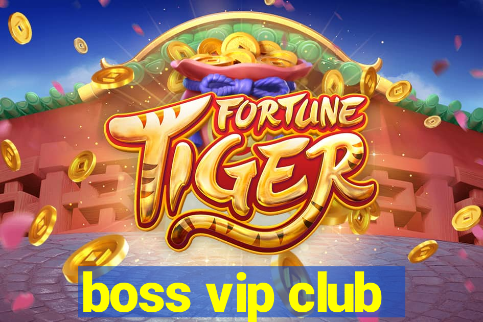 boss vip club