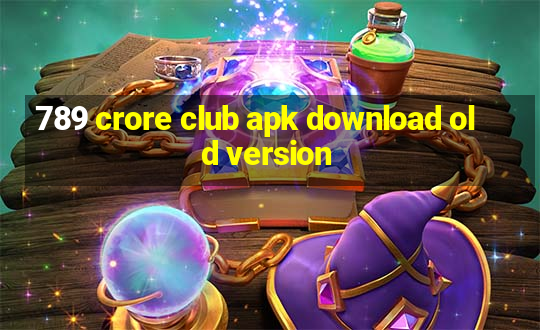 789 crore club apk download old version