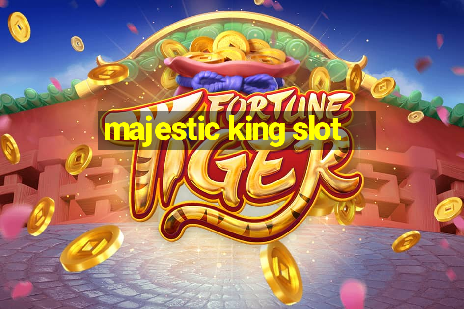 majestic king slot