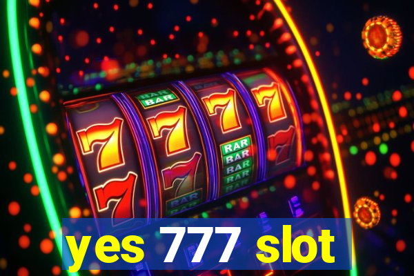 yes 777 slot