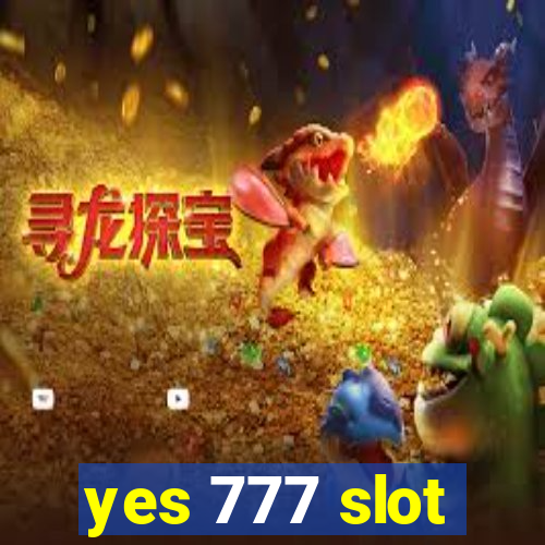 yes 777 slot