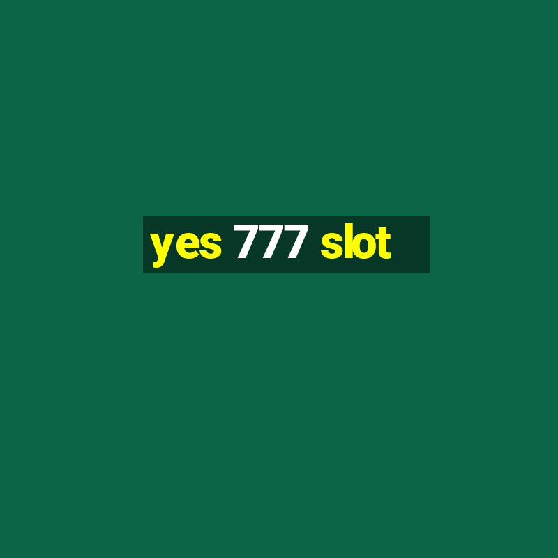 yes 777 slot