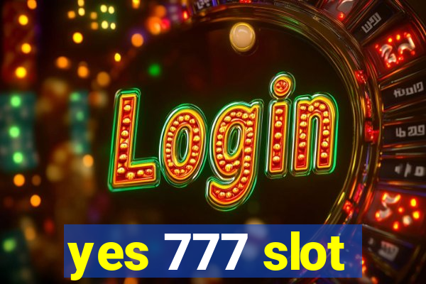 yes 777 slot