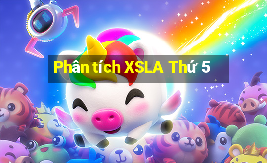 Phân tích XSLA Thứ 5