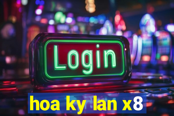 hoa ky lan x8