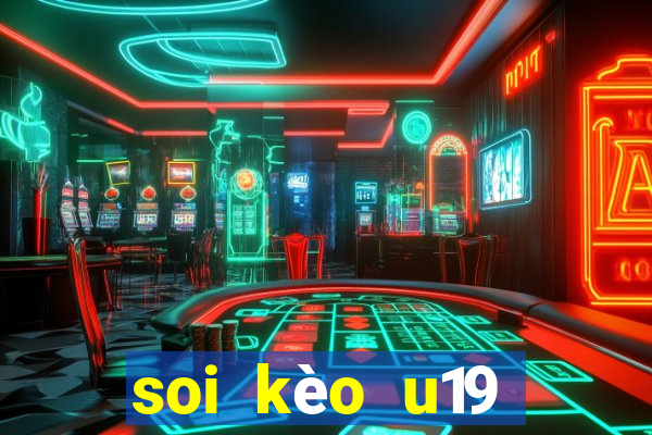 soi kèo u19 việt nam