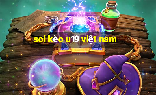 soi kèo u19 việt nam