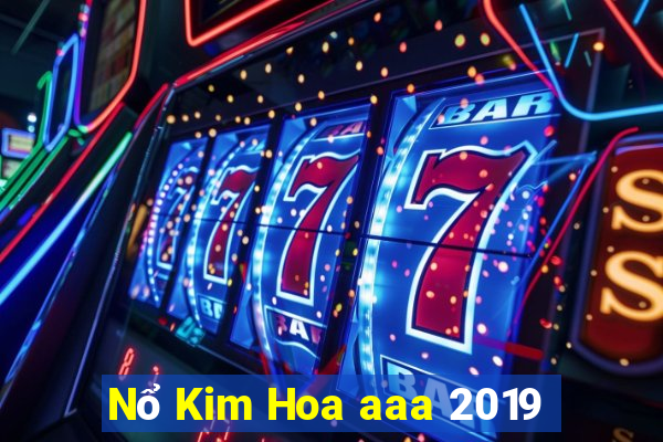 Nổ Kim Hoa aaa 2019