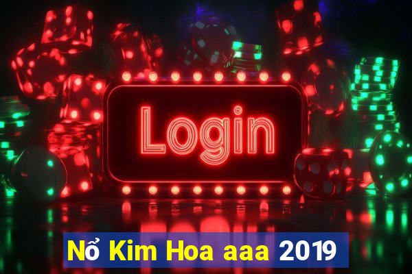 Nổ Kim Hoa aaa 2019