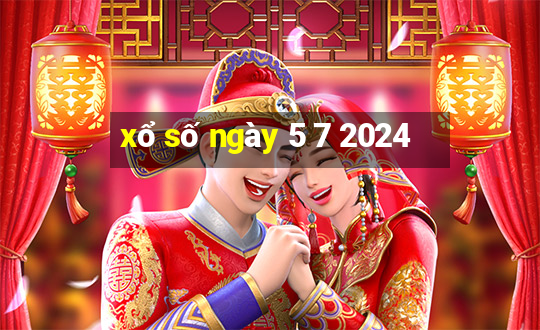 xổ số ngày 5 7 2024