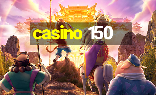 casino 150