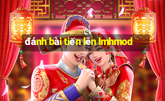 đánh bài tiến lên lmhmod