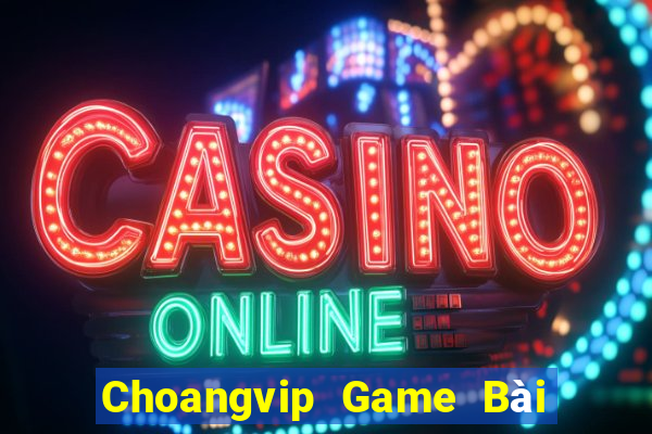 Choangvip Game Bài Miễn Phí