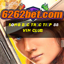 sòng bạc trực tiếp 88Vin club