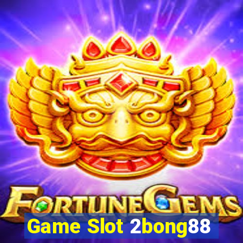 Game Slot 2bong88