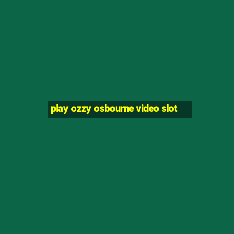 play ozzy osbourne video slot