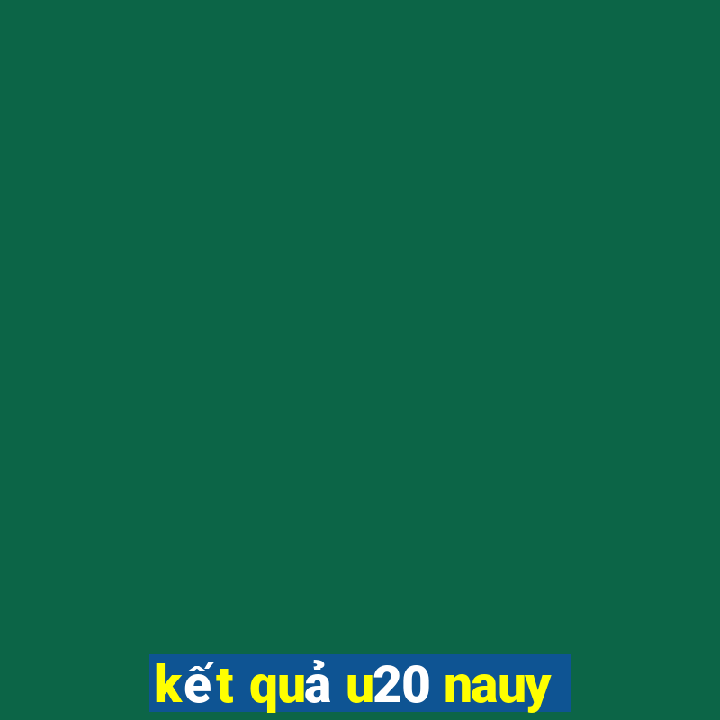 kết quả u20 nauy