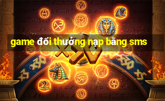 game đổi thưởng nạp bằng sms