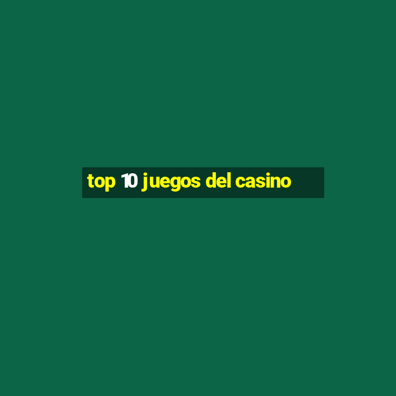 top 10 juegos del casino