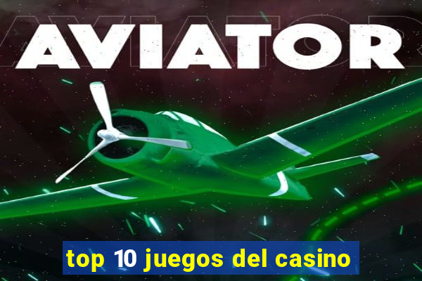 top 10 juegos del casino