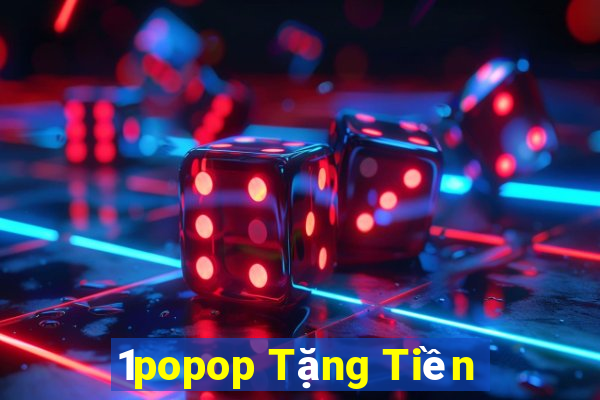 1popop Tặng Tiền