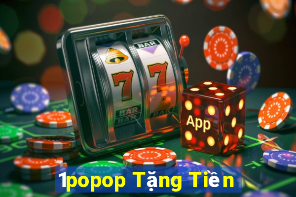 1popop Tặng Tiền