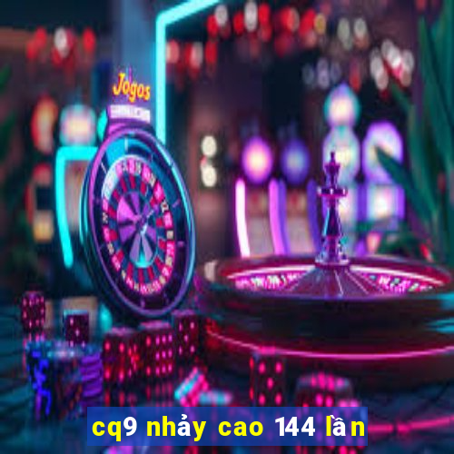 cq9 nhảy cao 144 lần