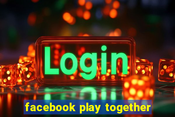 facebook play together