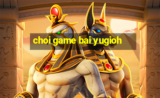 choi game bai yugioh