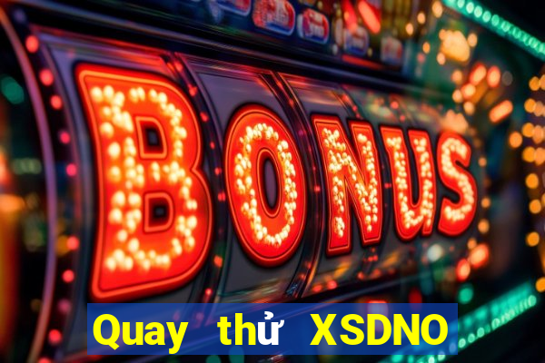 Quay thử XSDNO thứ tư