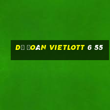 dự đoán vietlott 6 55