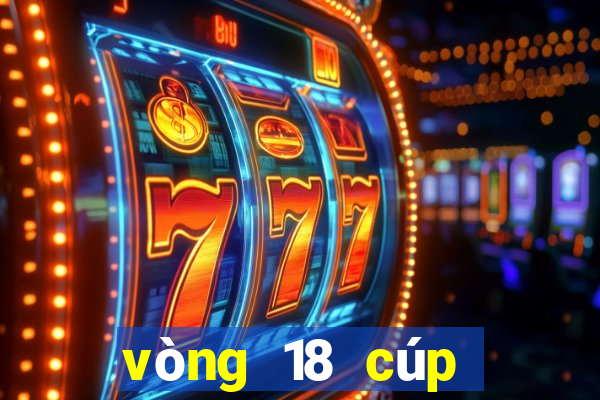 vòng 18 cúp quốc gia