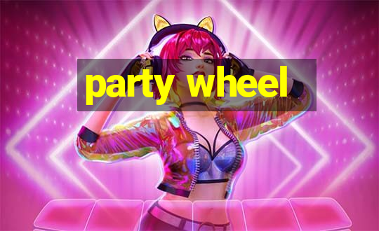 party wheel