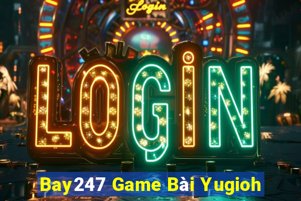 Bay247 Game Bài Yugioh